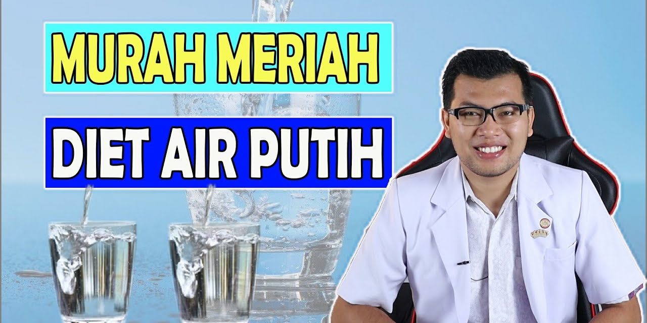 Tips Diet Air Putih Inovasi Kesehatan Yang Dikenal Murah Meriah