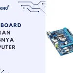 Kegunaan Motherboard Pada Komputer Sebagai Pusat Sistem PC