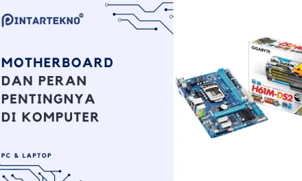 Kegunaan Motherboard Pada Komputer Sebagai Pusat Sistem PC