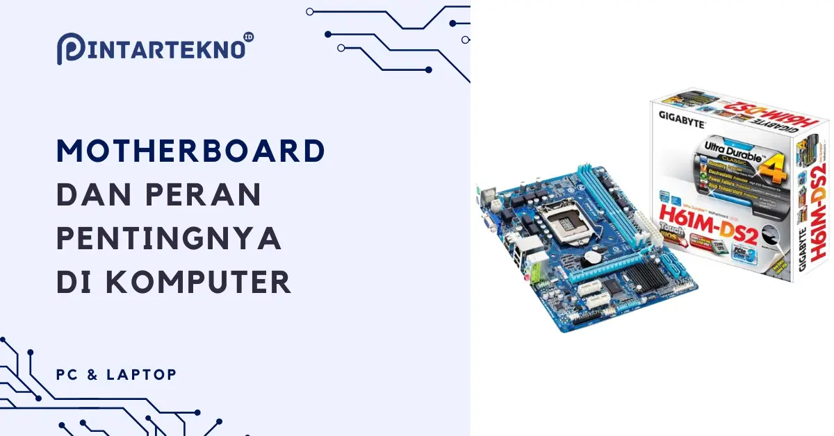 Kegunaan Motherboard Pada Komputer Sebagai Pusat Sistem PC